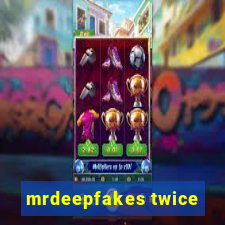 mrdeepfakes twice